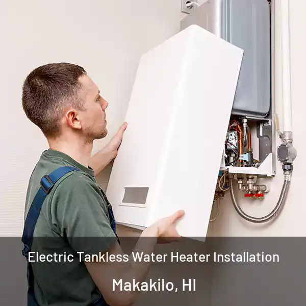  Electric Tankless Water Heater Installation Makakilo, HI