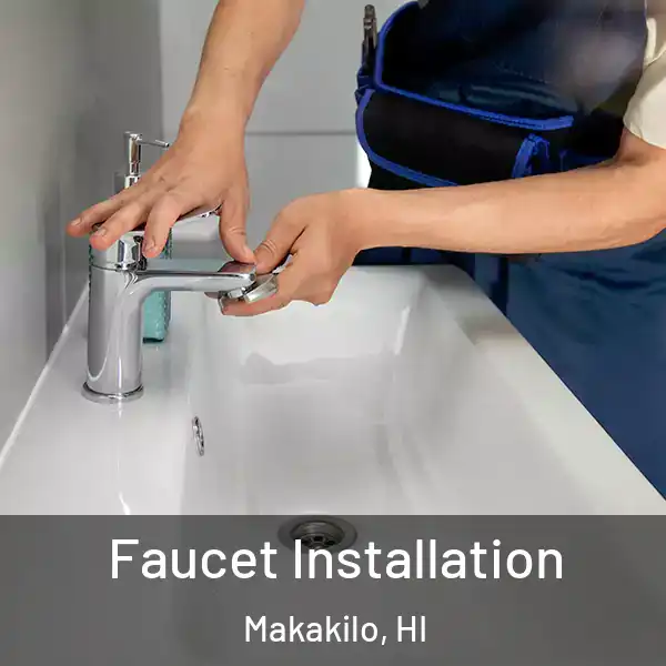  Faucet Installation Makakilo, HI