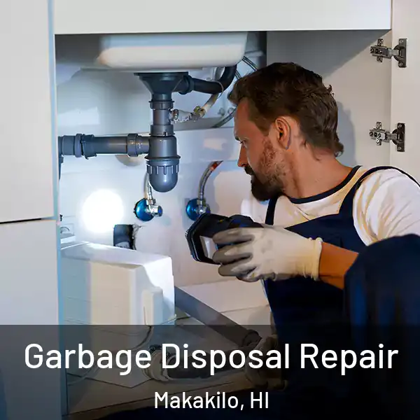  Garbage Disposal Repair Makakilo, HI