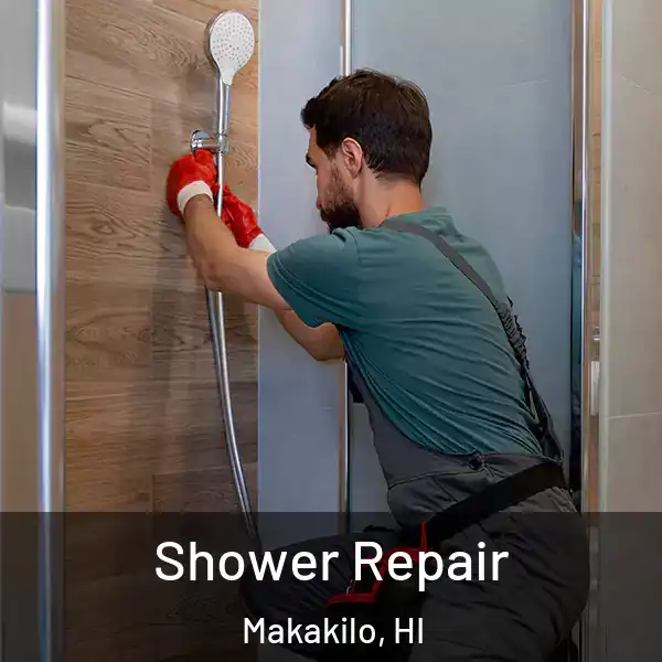  Shower Repair Makakilo, HI