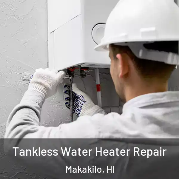  Tankless Water Heater Repair Makakilo, HI