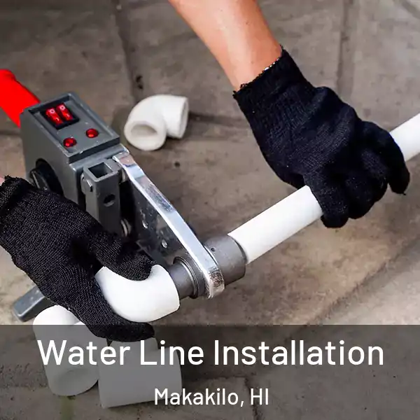  Water Line Installation Makakilo, HI